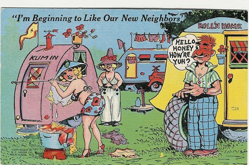 
c.
"I'm Beginning to Like Our New Neighbors!"
C21; 12638
(E.C.Kropp Co.; Milwaukee, Wis.) 