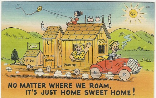 c.
NO MATTER WHERE WE ROAM,
IT'S JUST HOME SWEET HOME!
321; 72133
(Tichnor Quality Views; Mass.)