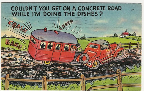 c.
PM 1943
COULDN'T YOU GET ON A CONCRETE ROAD WHILE I'M DOING THE DISHES?
27; 6603
Trailer Comics