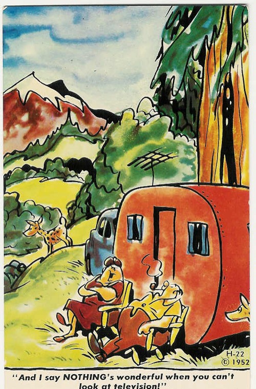 c. 1952
"And I say NOTHING'S wonderful when you can't look at television!"
H-22
(Copyright 1952 by Field Enterprises, Chicago)