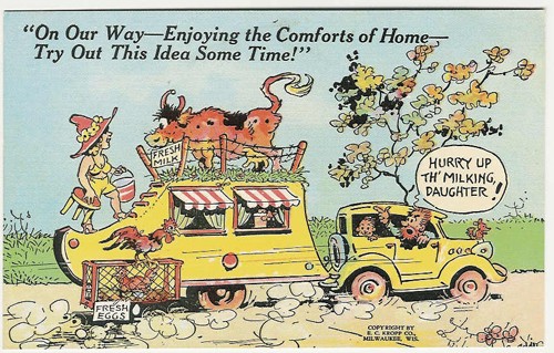 c.
"On Our Way--Enjoying the Comforts of Home--Try Out This Idea Some Time!"
12317
(Made in USA by E.C. Kropp Co., Wis.)